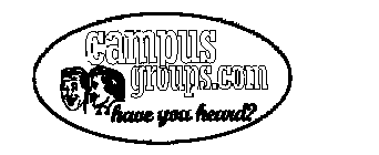 CAMPUSGROUPS.COM HAVE YOU HEARD?