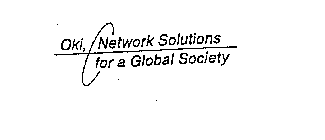 OKI, NETWORK SOLUTIONS FOR A GLOBAL SOCIETY