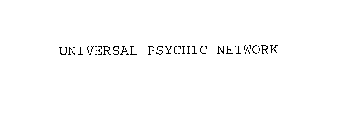 UNIVERSAL PSYCHIC NETWORK
