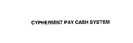 CYPHERMINT PAY CASH SYSTEM