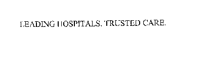 LEADING HOSPITALS. TRUSTED CARE.