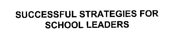 SUCCESSFUL STRATEGIES FOR SCHOOL LEADERS