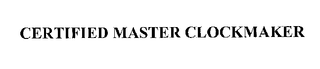CERTIFIED MASTER CLOCKMAKER