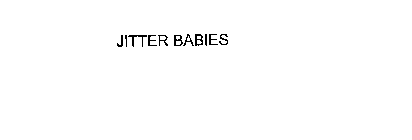 JITTER BABIES