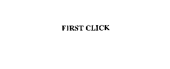 FIRST CLICK
