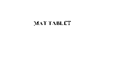 MAT TABLET