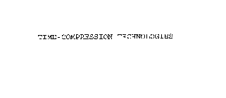 TIME-COMPRESSION TECHNOLOGIES