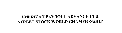 AMERICAN PAYROLL ADVANCE LTD.  STREET STOCK WORLD CHAMPIONSHIP