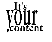 IT'S YOUR CONTENT