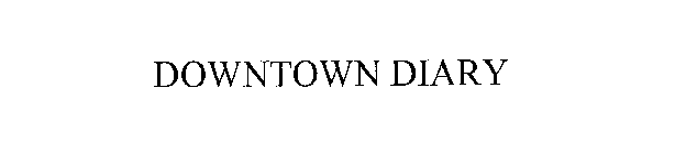 DOWNTOWN DIARY