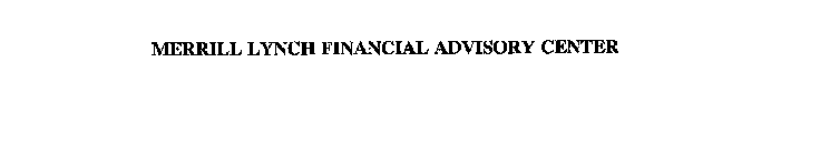 MERRILL LYNCH FINANCIAL ADVISORY CENTER