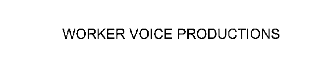 WORKER VOICE PRODUCTIONS