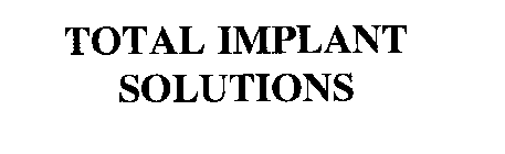 TOTAL IMPLANT SOLUTIONS