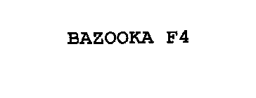 BAZOOKA F4