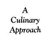 A CULINARY APPROACH