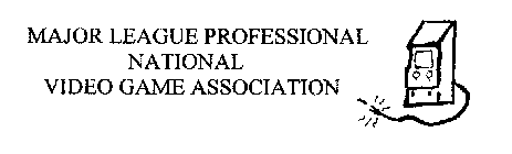 MAJOR LEAGUE PROFESSIONAL NATIONAL VIDEO GAME ASSOCIATION