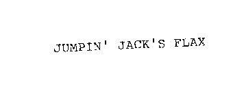 JUMPIN' JACK'S FLAX