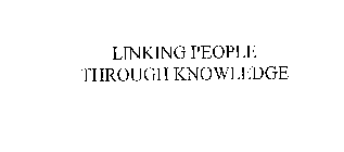 LINKING PEOPLE THROUGH KNOWLEDGE