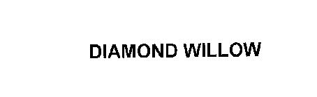 DIAMOND WILLOW