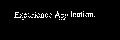 EXPERIENCE APPLICATION.