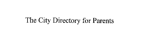 THE CITY DIRECTORY FOR PARENTS
