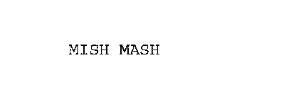 MISH MASH