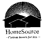 HOMESOURCE CUSTOM HOMES FOR LESS