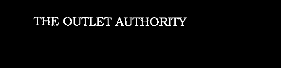 THE OUTLET AUTHORITY
