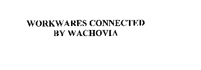 WORKWARES CONNECTED BY WACHOVIA