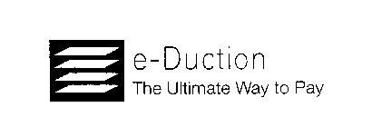 E-DUCTION THE ULTIMATE WAY TO PAY