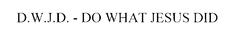 DWJD-DO WHAT JESUS DID