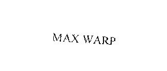 MAX WARP
