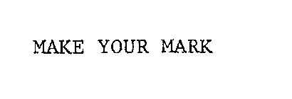 MAKE YOUR MARK