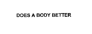 DOES A BODY BETTER