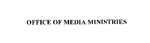 OFFICE OF MEDIA MINISTRIES