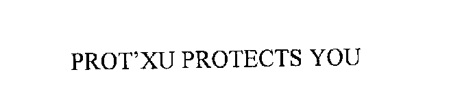 PROT'XU PROTECTS YOU