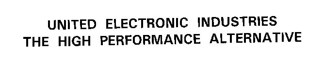 UNITED ELECTRONIC INDUSTRIES THE HIGH PERFORMANCE ALTERNATIVE