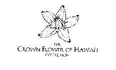 THE CROWN FLOWER OF HAWAII COLLECTION