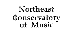NORTHEAST CONSERVATORY OF MUSIC