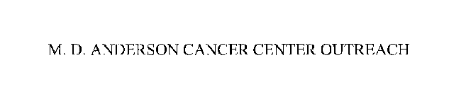 M. D. ANDERSON CANCER CENTER OUTREACH