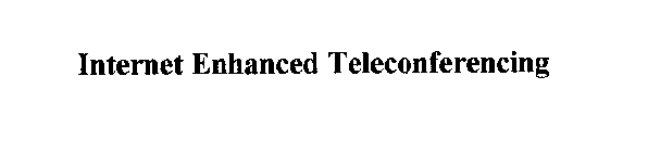 INTERNET ENHANCED TELECONFERENCING