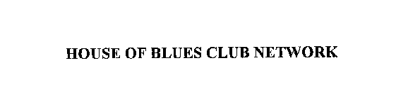 HOUSE OF BLUES CLUB NETWORK