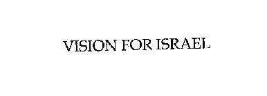 VISION FOR ISRAEL
