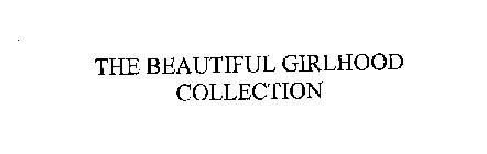 THE BEAUTIFUL GIRLHOOD COLLECTION