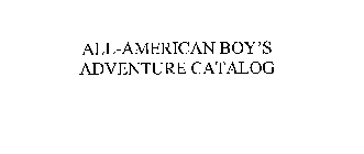 ALL-AMERICAN BOY'S ADVENTURE CATALOG