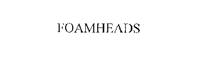 FOAMHEADS