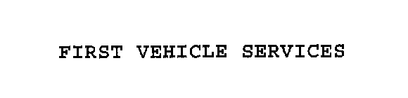 FIRST VEHICLE SERVICES