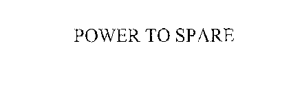 POWER TO SPARE