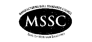 MSSC MANUFACTURING SKILL STANDARDS COUNCIL TOOLS FOR WORKFORCE EXCELLENCE