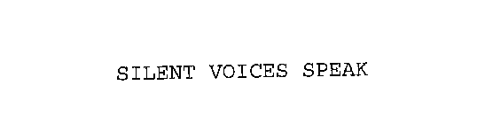 SILENT VOICES SPEAK